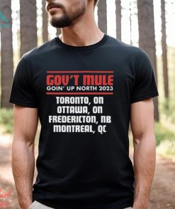 Nice gov’t mule goin’ up north 2023 shirt