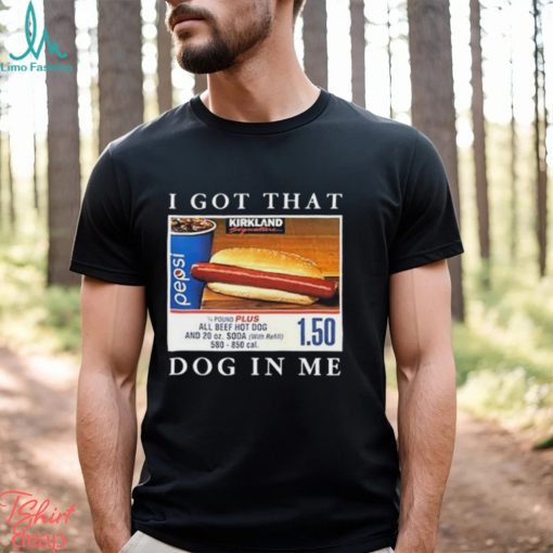 Nice i got that hot dog in me shirt