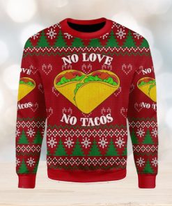 No Love No Taco Ugly Christmas Sweater Xmas Gift Men And Women Christmas Sweater