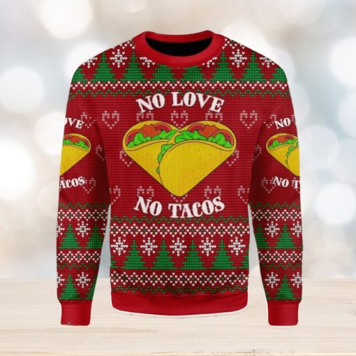 No Love No Taco Ugly Christmas Sweater Xmas Gift Men And Women Christmas Sweater