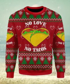 No Love No Taco Ugly Christmas Sweater Xmas Gift Men And Women Christmas Sweater