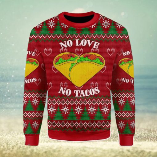 No Love No Taco Ugly Christmas Sweater Xmas Gift Men And Women Christmas Sweater