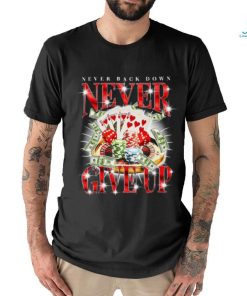 Notsafeforwear Never Give Up Gambling Shirt