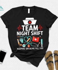 Nurse Practitioner Keeping Them Alive Funny Team Night Shift T Shirt