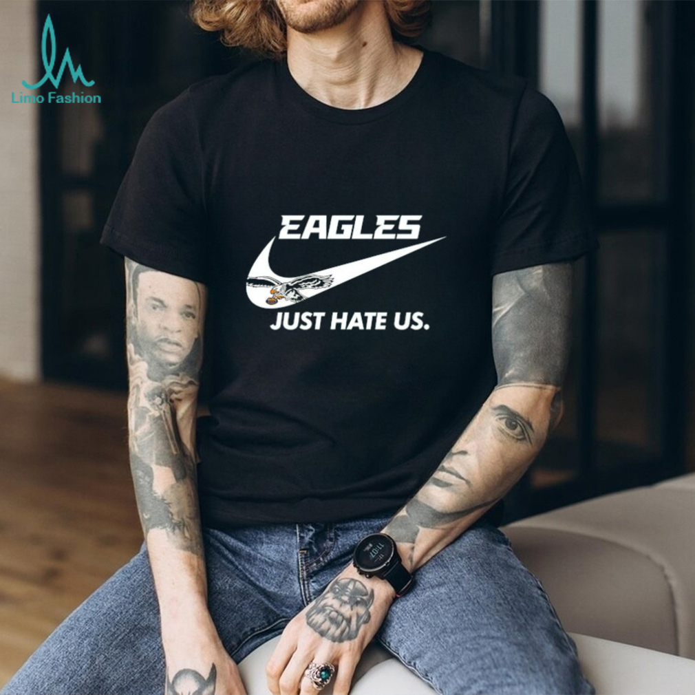 Eagles Shirt, Nike Logo Just Hate Us Team Football T-Shirt - Bring