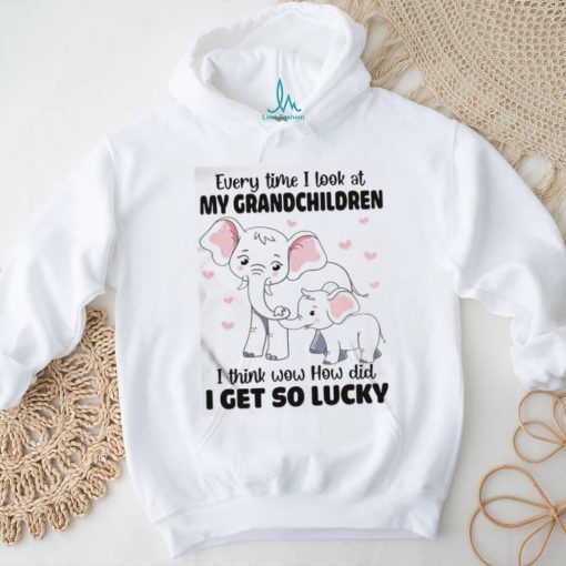 Official Elephants Every Time I Look At My Grandchildren I Think Wow How Did I Get So Lucky Shirt