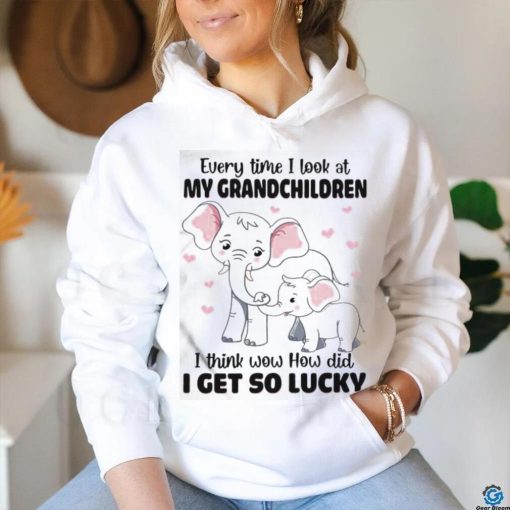 Official Elephants Every Time I Look At My Grandchildren I Think Wow How Did I Get So Lucky Shirt