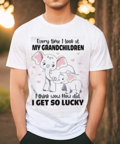 Official Elephants Every Time I Look At My Grandchildren I Think Wow How Did I Get So Lucky Shirt