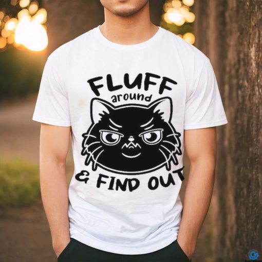 Official Fluff Around And Find Out Funny Black Cat Shirt