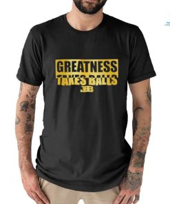 Official Greatness Takes Ball BBB Shirt
