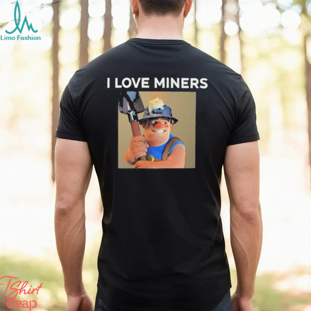 Official I Love Miners Clash Royale T Shirt Limotees