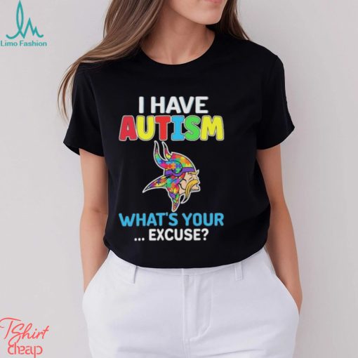 Official Minnesota Vikings I Have Autism What’s Your Excuse Shirt