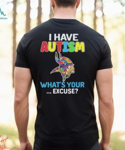 Official Minnesota Vikings I Have Autism What’s Your Excuse Shirt