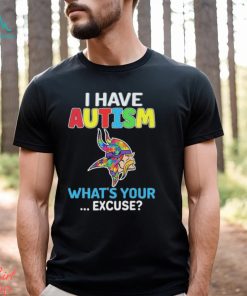 Official Minnesota Vikings I Have Autism What’s Your Excuse Shirt