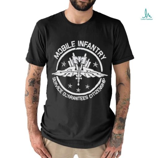 Official Mobile Infantry Service Guarantees Citizenship shirt