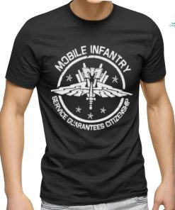 Official Mobile Infantry Service Guarantees Citizenship shirt