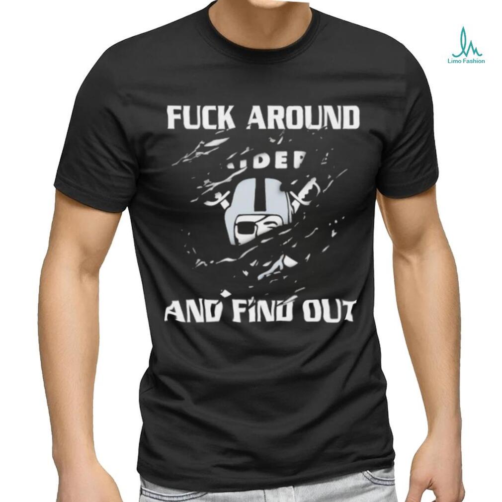 Official Raiders Fuck Around And Find Out T Shirt Official Raiders Fuck Around And Find Out T Shirt