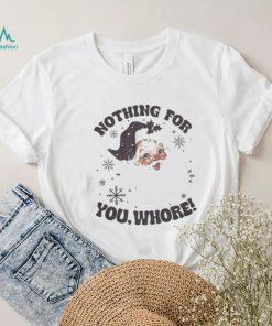 Official Santa Claus Nothing For You Whore T shirt