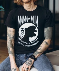 Official Thegoodshirts Mama Mia That’s A Spicy Meatball Art T Shirt