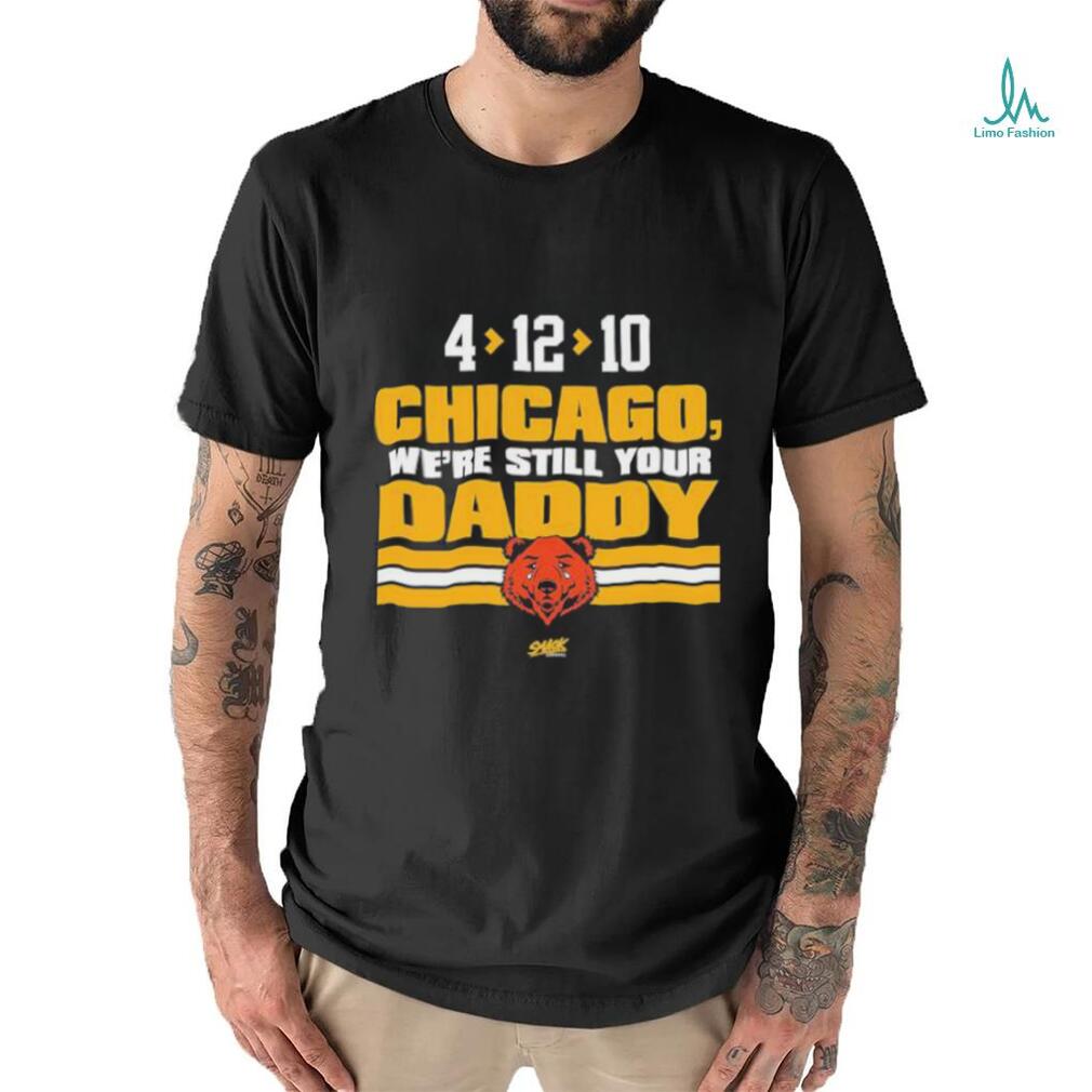 We're Still Your Daddy T-shirt For Green Bay Football Fans