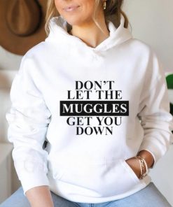 Official don't Let The Muggles Get You Down Shirt