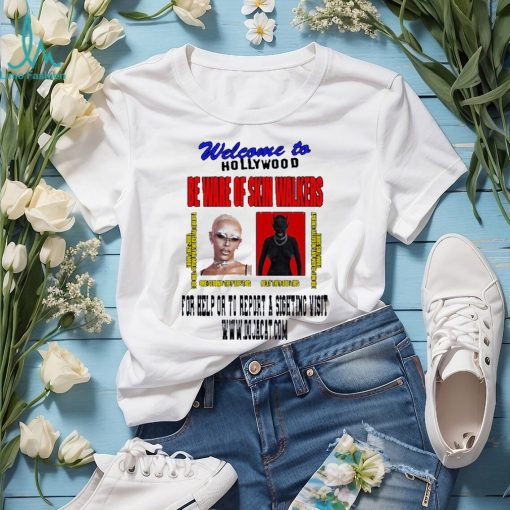 Official welcome to hollywood beware of skin walkers for help or to report a sighting visit 2023 shirt