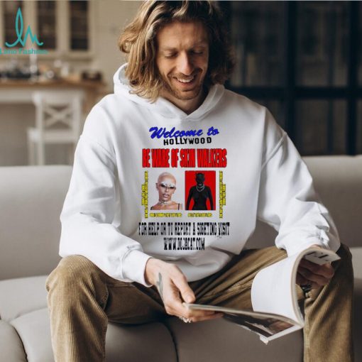 Official welcome to hollywood beware of skin walkers for help or to report a sighting visit 2023 shirt