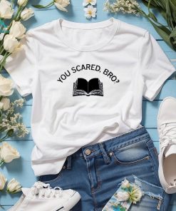 Official you scared bro book 2023 shirt