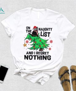 On the naughty list I regret nothing Merry Christmas t shirt