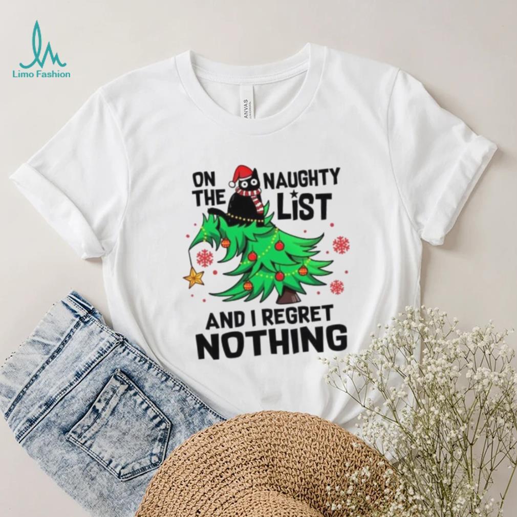 On the naughty list I regret nothing Merry Christmas t shirt On the naughty list I regret nothing Merry Christmas t shirt