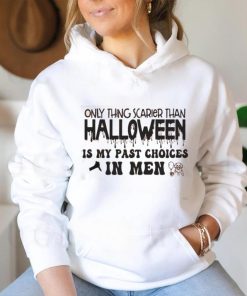 Only Thing Scarier Than Halloween Is My Past Choices In Men Shirt