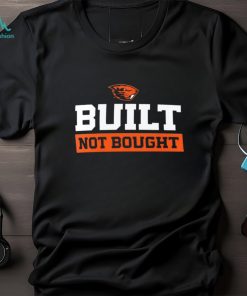 Oregon State Beavers built not bought shirt