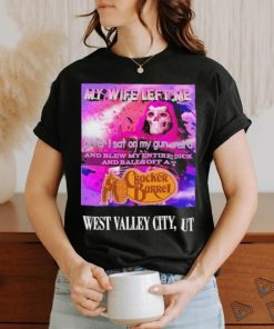 Original my Wife Left Me After I Sat On My Gun Weird And Blew My Entire Dick And Balls Off At Cracker Barrel Shirt