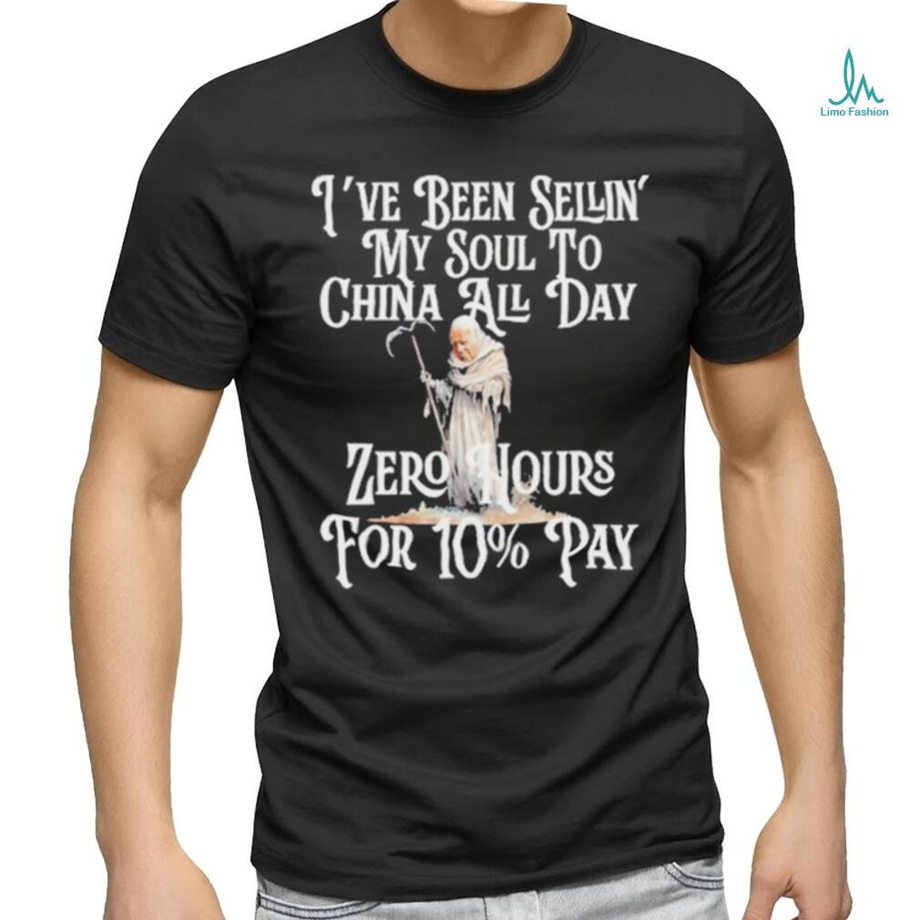 Original reckless Patriot Gear I've Been Sellin' My Soul To China All Day  Zero Hours For 10% Pay T Shirt - Limotees