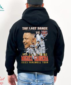 Original the last dance hit for a king miguel cabrera 2023 farewell tour signature shirt