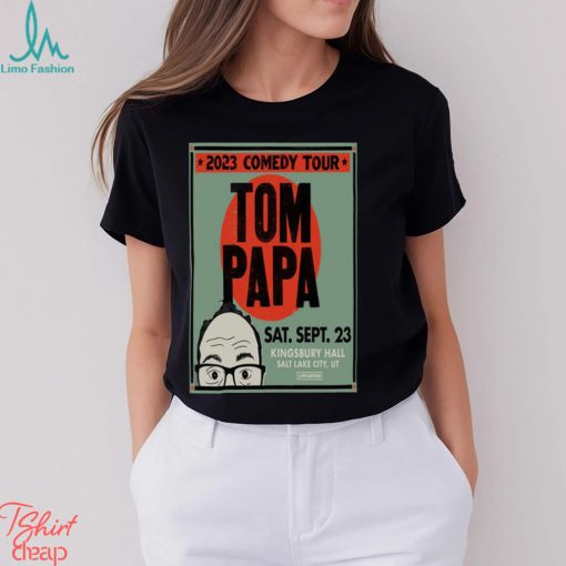 Original tom papa september 23 2023 kingsbury hall salt lake city shirt