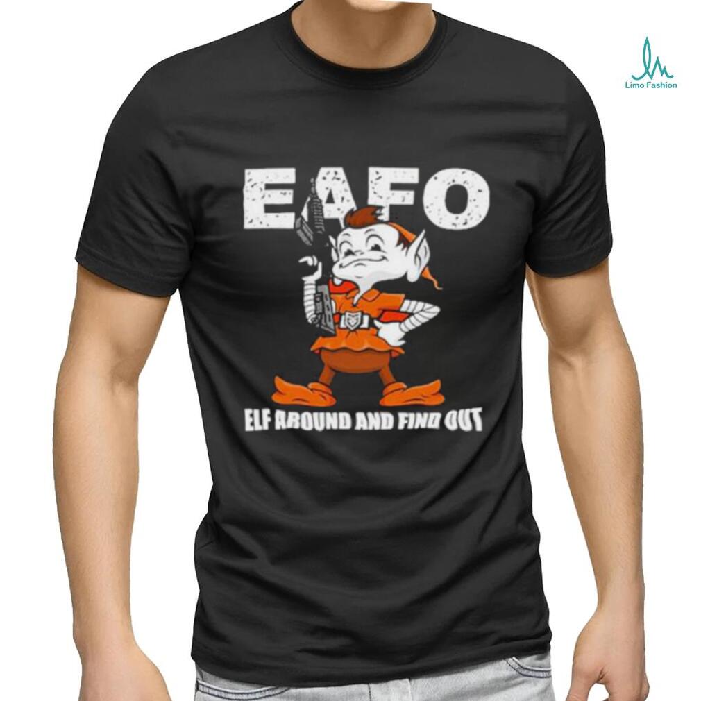 Official browns Eafo Elf Around And Find Out T-Shirts, hoodie