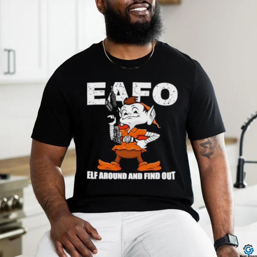 Browns Eafo Elf Around And Find Out Shirt, Custom prints store