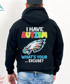 Philadelphia Eagles Autism Awareness I Have Autism What’s Your Excuse Shirt