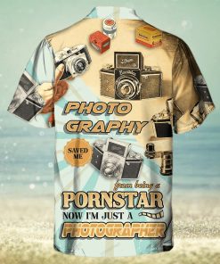 Photography Saved Me From Being A Pornstar Now I’m Just A Photographer Hawaiian Shirt