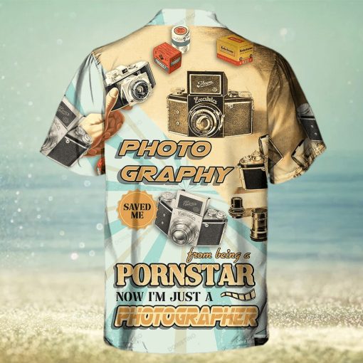 Photography Saved Me From Being A Pornstar Now I’m Just A Photographer Hawaiian Shirt