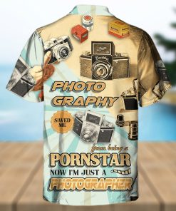 Photography Saved Me From Being A Pornstar Now I’m Just A Photographer Hawaiian Shirt