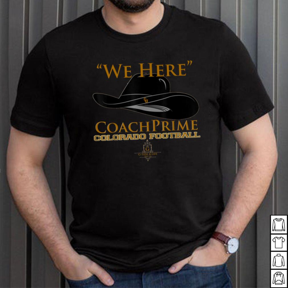 Prime Time Coach Colorado Football T shirt Sanders We Here T Shirt Prime Time Coach Colorado Football T shirt Sanders We Here T Shirt