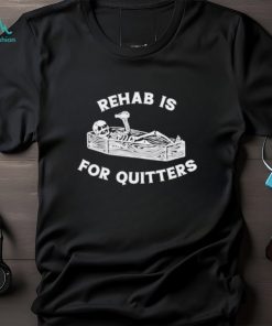 Rehab is for quitters Halloween skeleton shirt