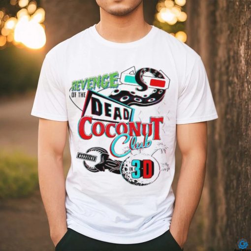 Revenge Of The Dead Coconut Club In 3D Monsters shirt