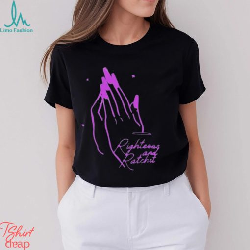 Righteous And Ratchet Angel Hands Shirt