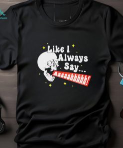 SKULL SCREAMING LIKE I ALWAYS SAY SHIRT