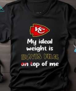STONE COLD JULIE MY IDEAL WEIGHT IS TRAVIS KELCE ON TOP OF ME SHIRT