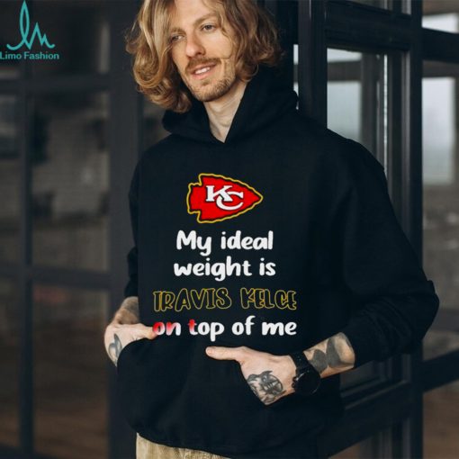 STONE COLD JULIE MY IDEAL WEIGHT IS TRAVIS KELCE ON TOP OF ME SHIRT