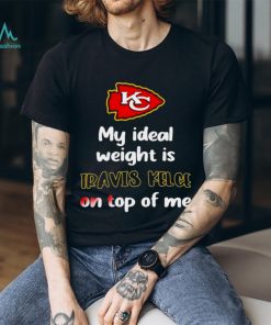 STONE COLD JULIE MY IDEAL WEIGHT IS TRAVIS KELCE ON TOP OF ME SHIRT